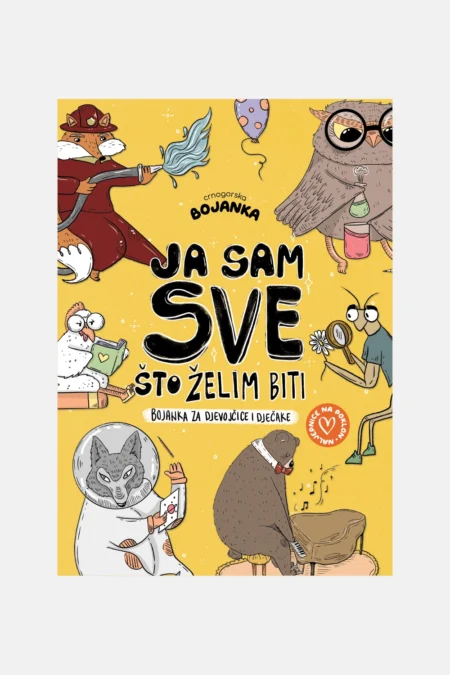 Ja sam sve što želim biti - bojanka za djevojčice i dječake